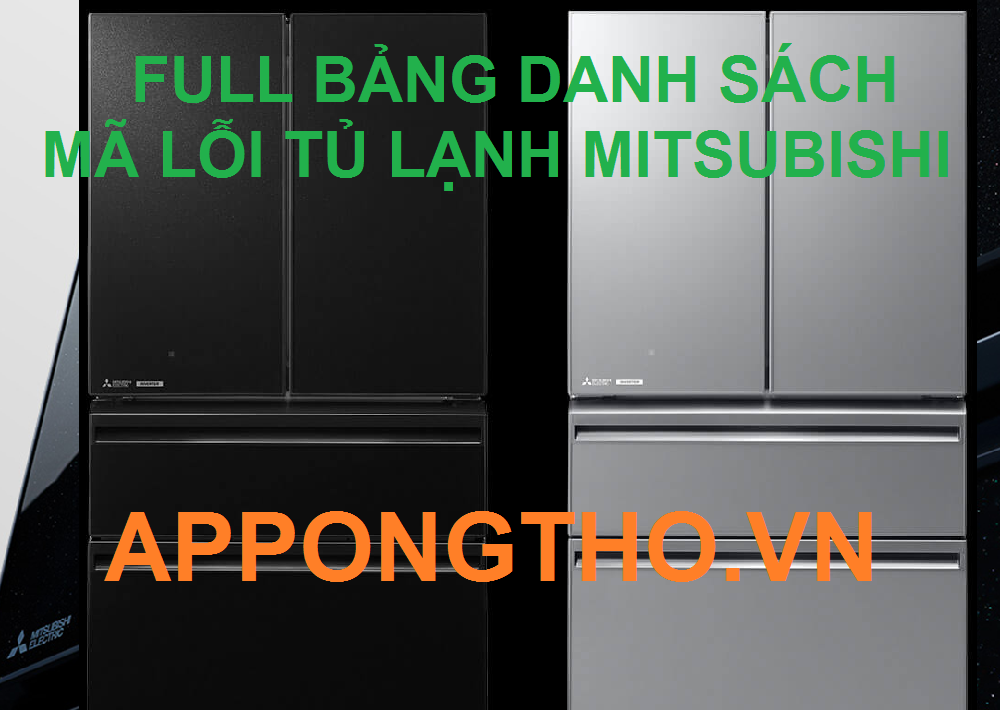Bảng Mã Lỗi Tủ Lạnh Mitsubishi Inverte, Side By Side, Nội Địa Nhật 110V