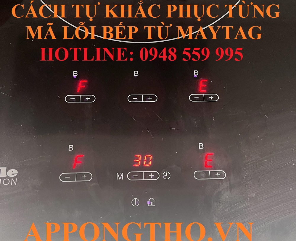 Bảng mã lỗi bếp từ Maytag loại 2,3,4 mâm điện từ