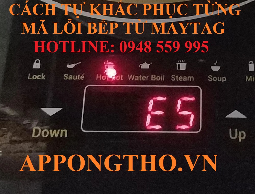 🔧 5. Khắc phục phím lỗi / ướt (E0) trên bếp từ Maytag