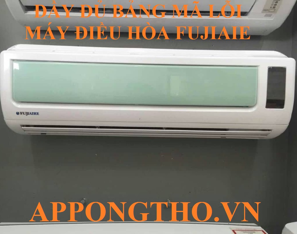 Bảng Mã Lỗi Máy Điều Hòa Fujiaie Đầy Đủ Từng Nguyên Nhân Từ A-Z