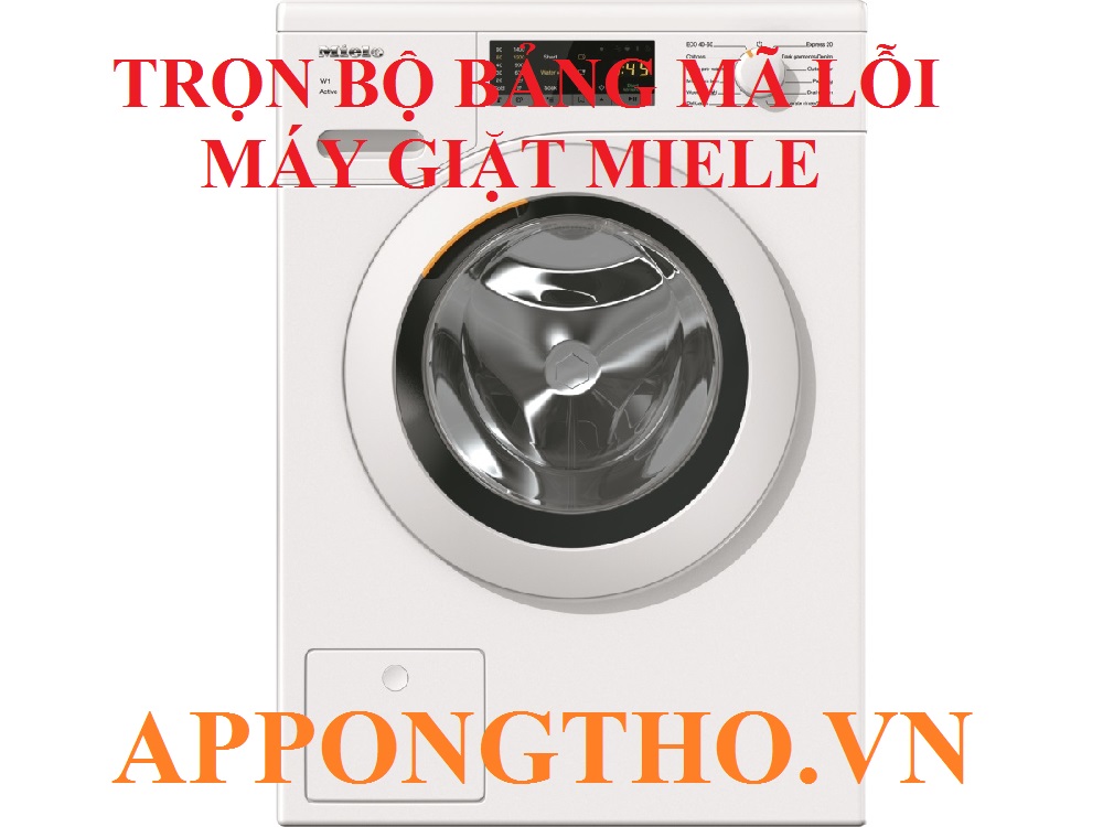 Bảng Mã Lỗi Máy Giặt Miele Inverter Cửa Ngang & Cách Tự Khắc Phục