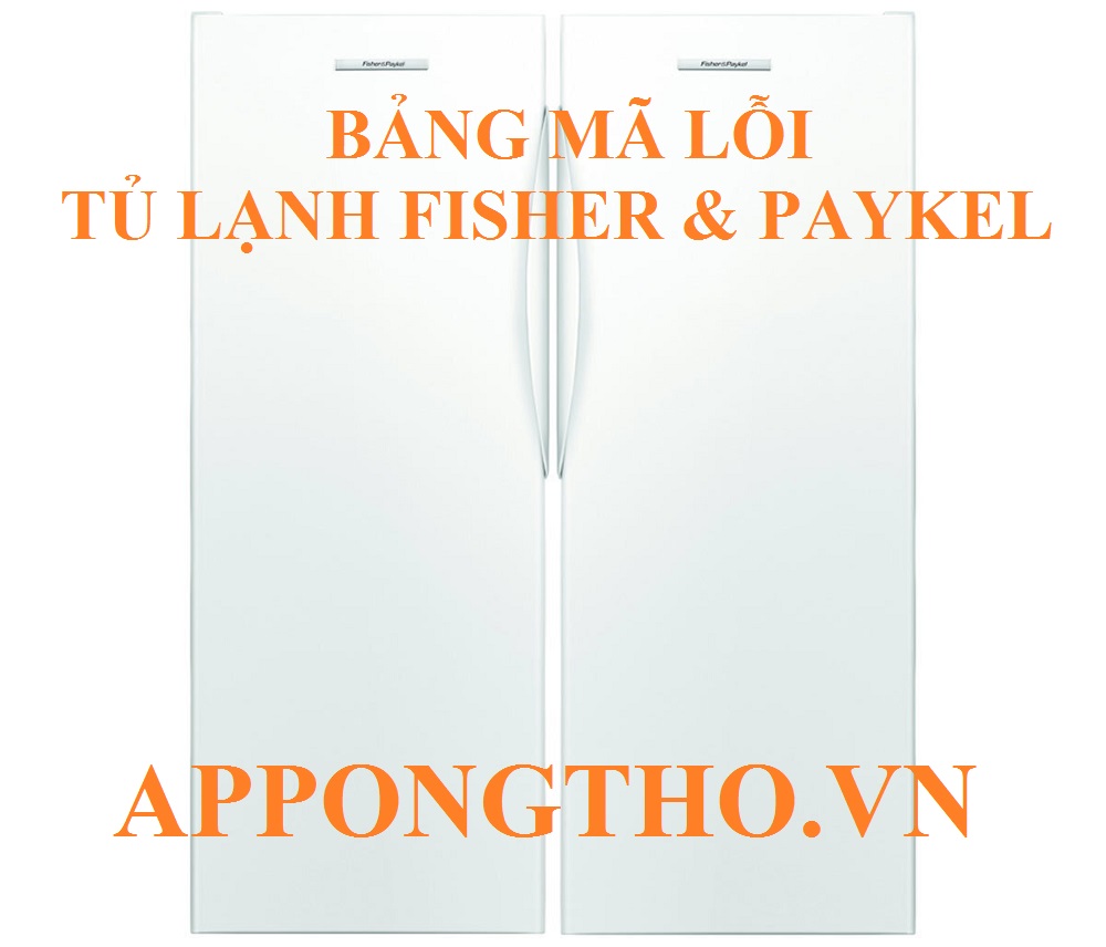 1️⃣ Khắc phục bo / giao tiếp → (F1, F30, F49, E0) tủ lạnh Fisher & Paykel