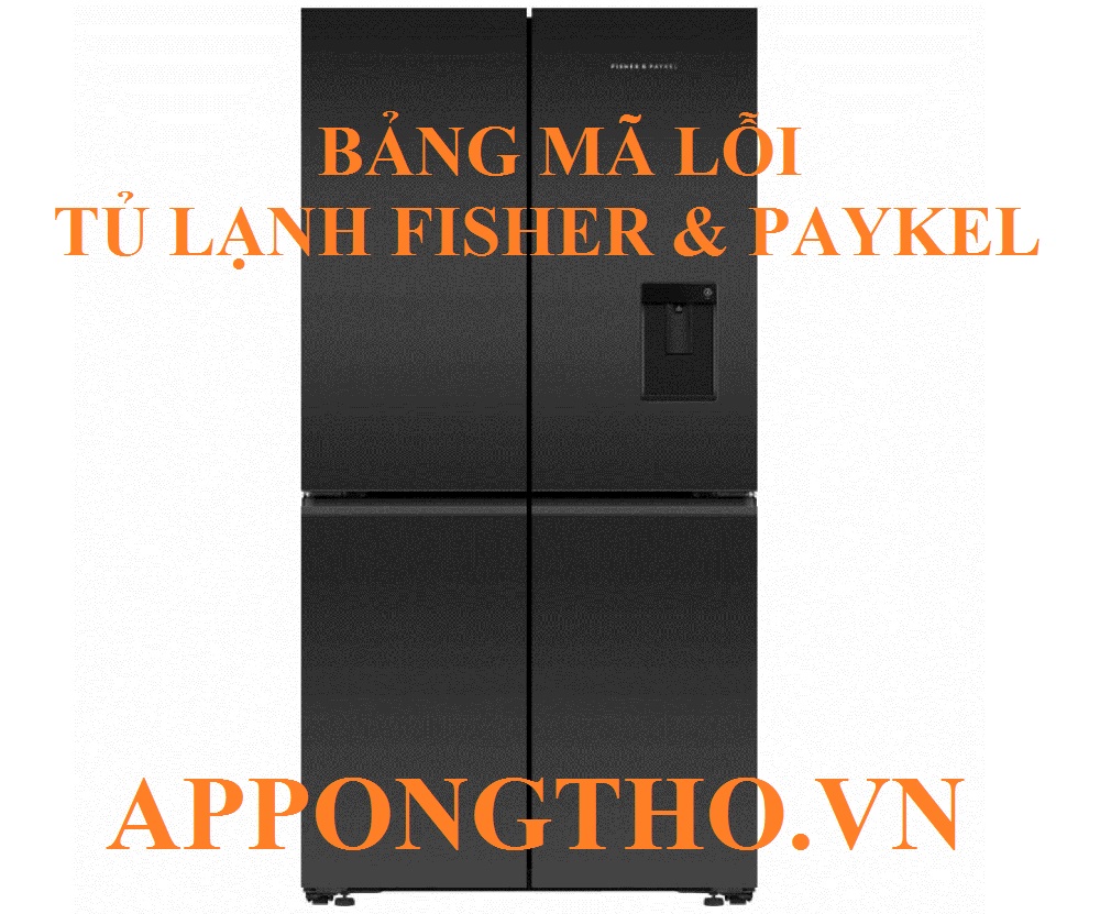 Dịch vụ sửa lỗi tủ lạnh Fisher & Paykel App ong Thợ