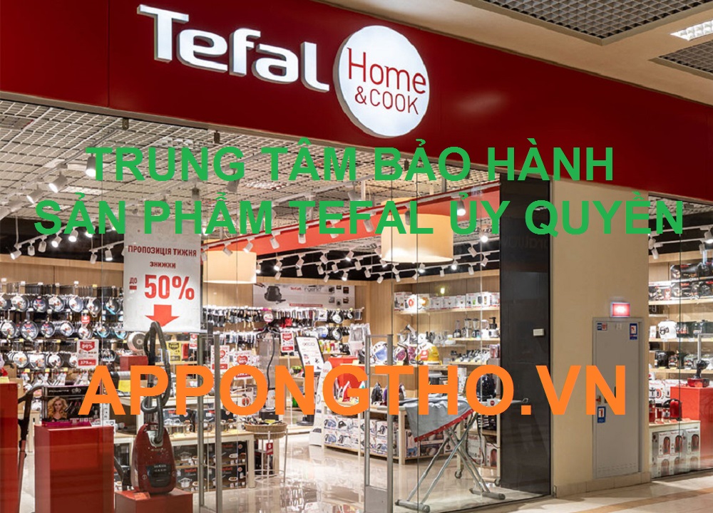 Bảo Hành Tefal Uy Tín Tại Hà Nội & Số Điện Thoại Toàn Quốc