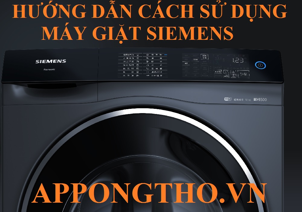 Hướng Dẫn Sử Dụng Máy Giặt Siemens Tối Ưu Từng Chức Năng