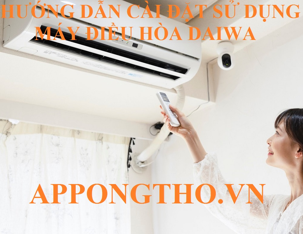 Hướng Dẫn Sử Dụng Điều Hòa Daiwa Cài Đặt Tối Ưu Các Chức Năng
