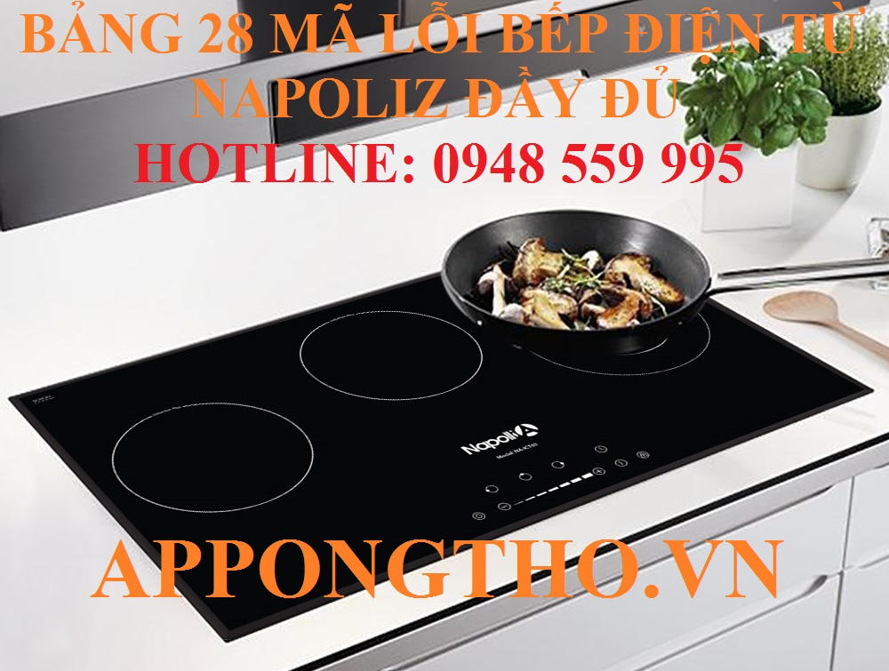 Bảng Mã Lỗi Bếp Điện Từ Napoliz Chi Tiết Cách Tự Khắc Phục An Toàn