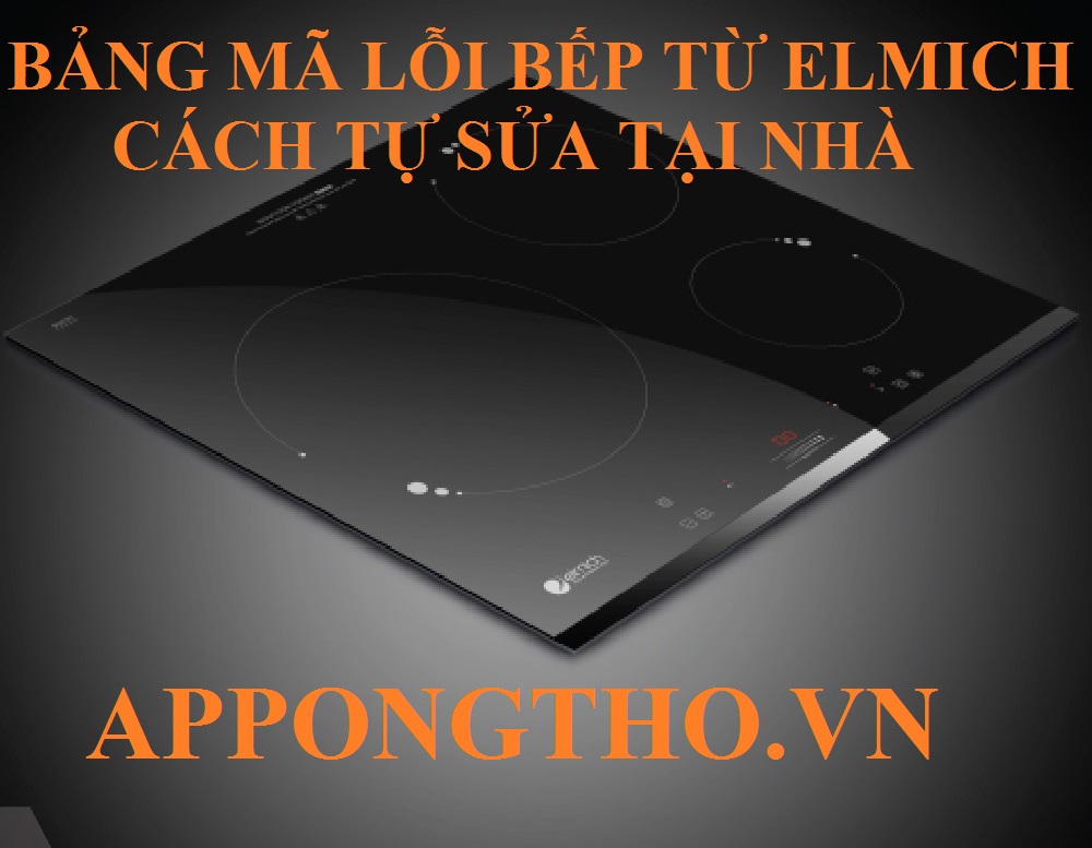 Bảng Mã Lỗi Bếp Từ Elmich Nguyên Nhân Và Cách Tự Khắc Phục