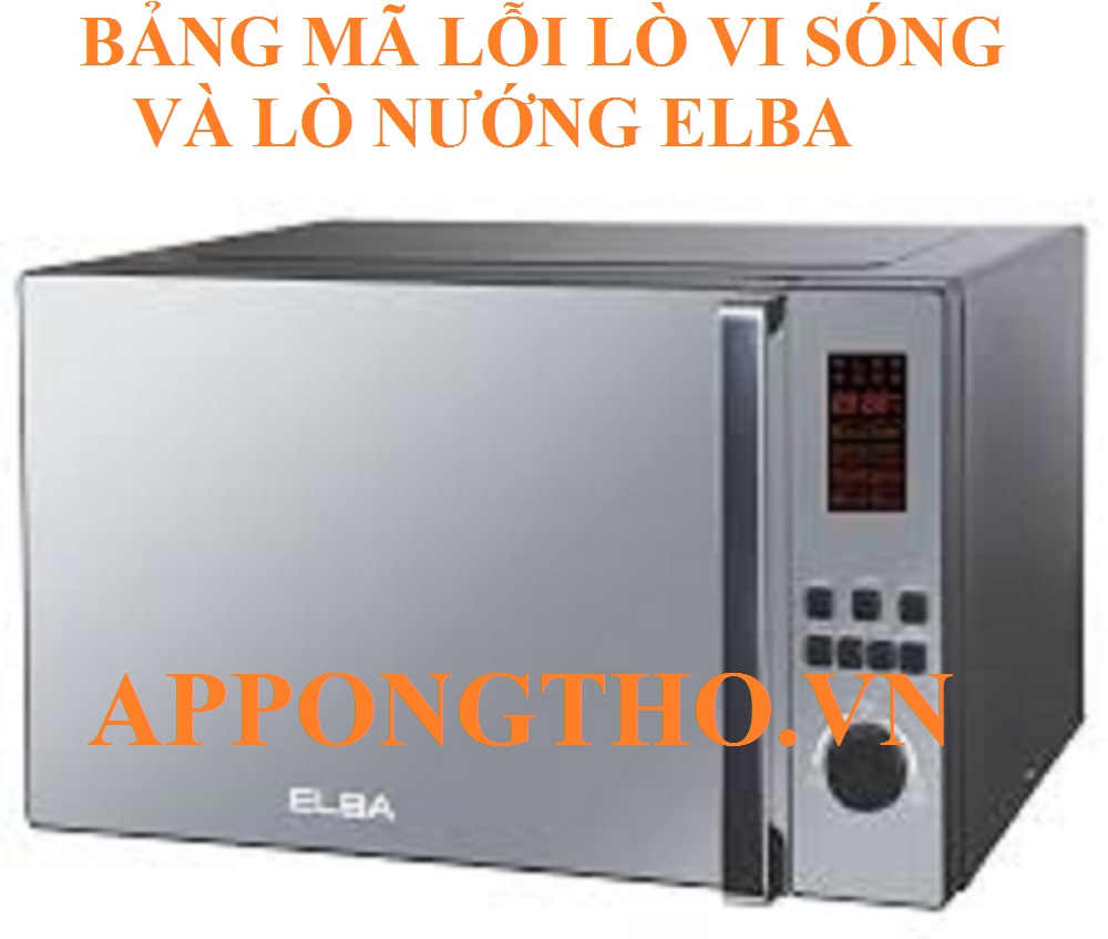 Bảng Mã Lỗi Lò Vi Sóng Elba Kết Hợp Lò Nướng Elba Full hỗ Trợ