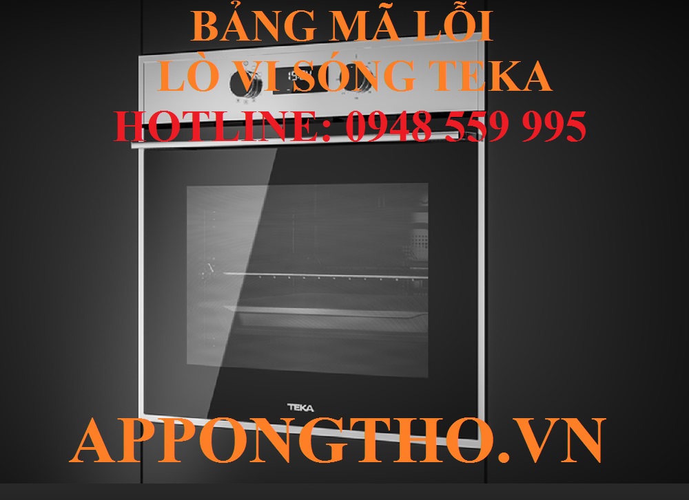 Bảng Mã Lỗi Lò Vi Sóng Teka Nguyên Nhân, Cách Khắc Phục Từng Lỗi