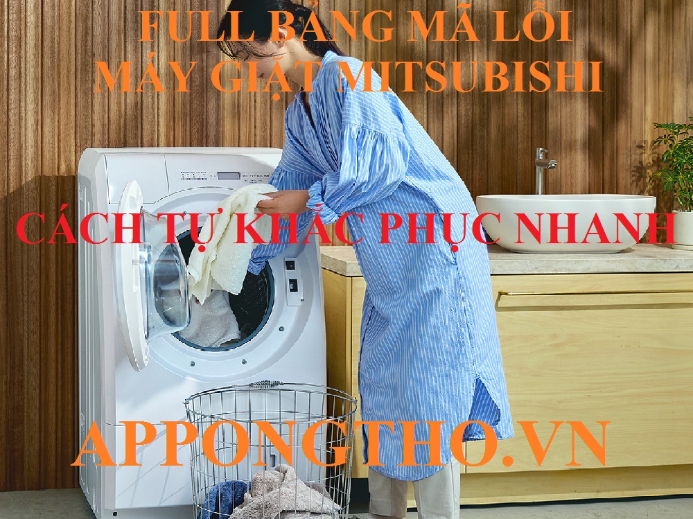 Cách khắc phục từng lỗi trên máy giặt Mitsubishi
