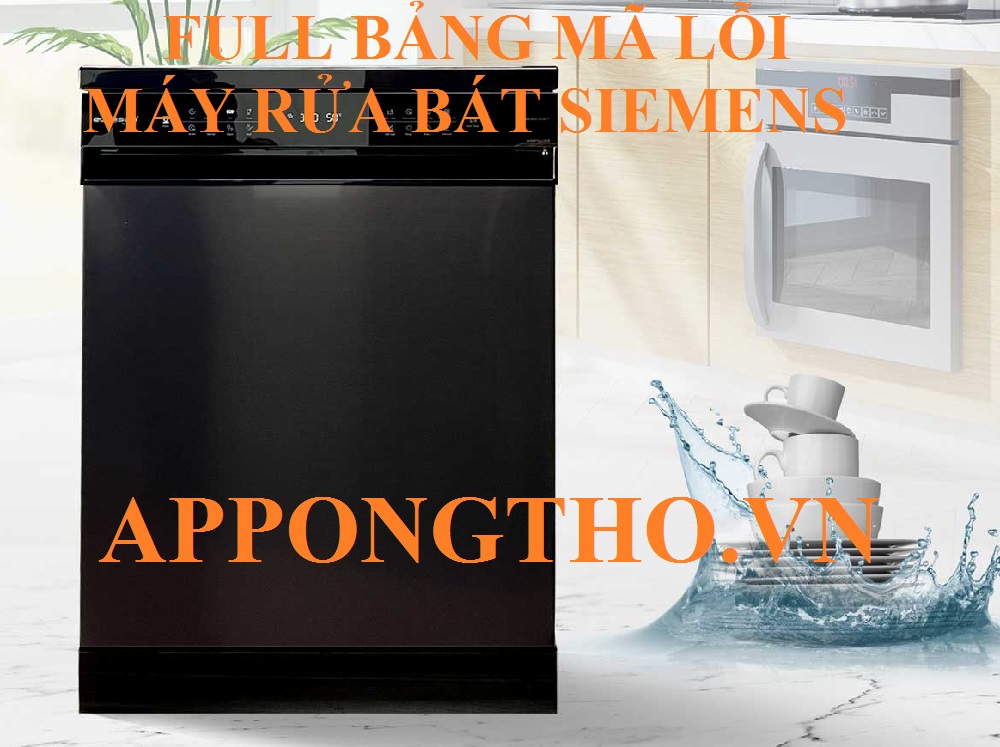 Tổng Hợp Bảng Mã Lỗi Máy Rửa Bát Siemens Full Từ A-Z