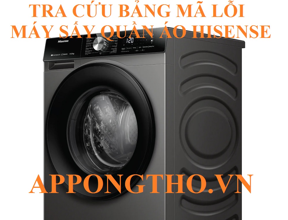 Bảng Mã Lỗi Máy Sấy Quần Áo Hisense & Cách Tự Khắc Phục An Toàn