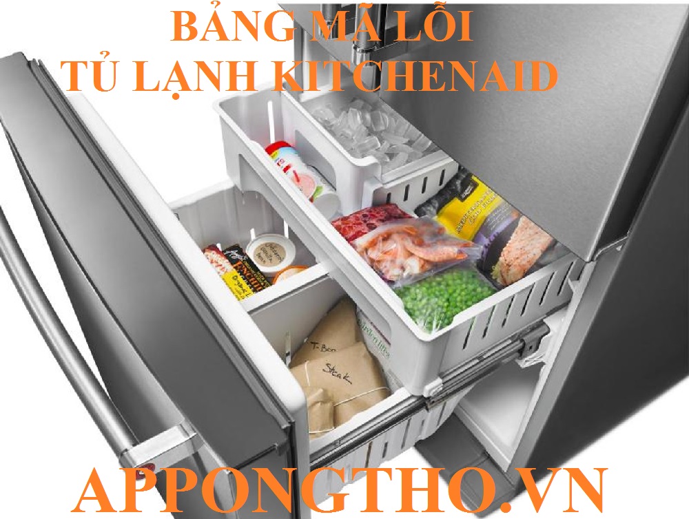 Hướng dẫn khắc phục từng mã lỗi tủ lạnh KitchenAid