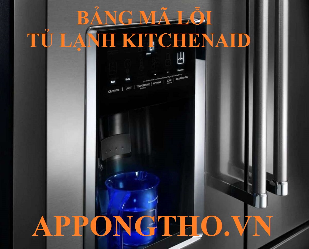 Bảng Mã Lỗi Tủ Lạnh KitchenAid Inverter Side By Side Các Mode