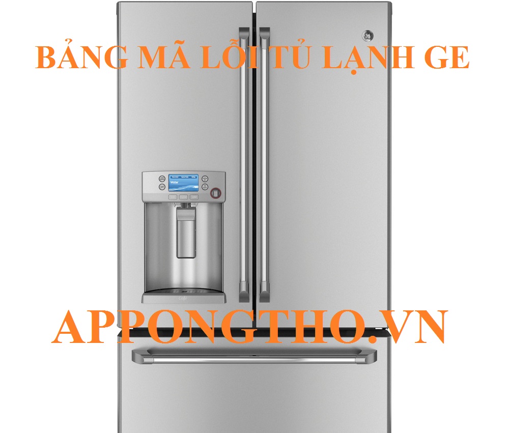 Bảng mã lỗi tủ lạnh GE (General Electric)
