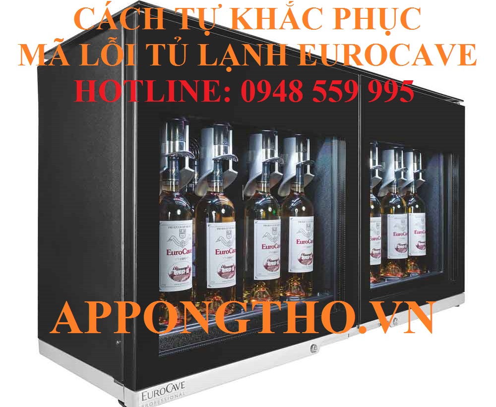 Cách tự khắc phục từng lỗi trên tủ rượu EuroCave