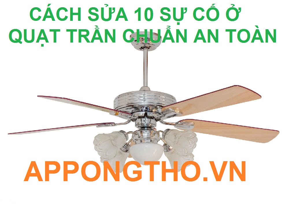 Quạt Trần Hỏng Cách Khắc Phục Nhanh 10 Bệnh Thường Gặp Nhất