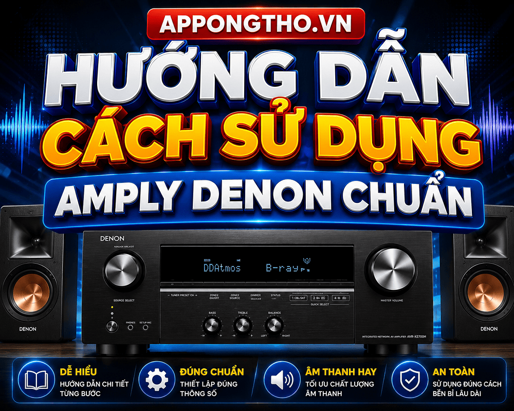 Hướng Dẫn Sử Dụng Amply Denon Điều Chỉnh Tối Ưu Cài Đặt Từ A-Z