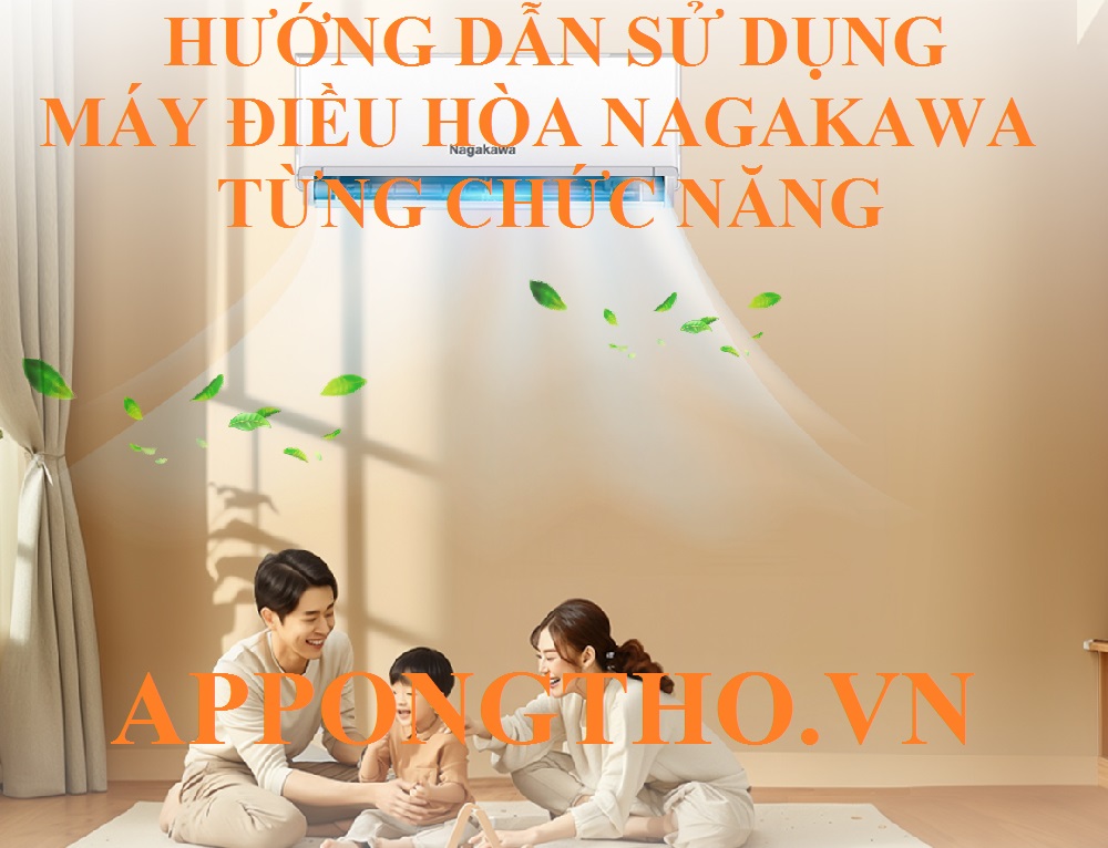 Hướng Dẫn Sử Dụng Điều Hòa Nagakawa Tối Ưu Từng Chức Năng