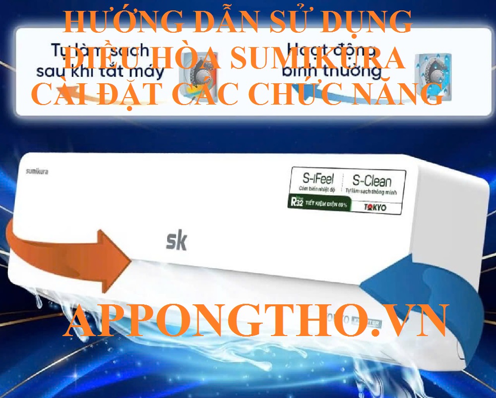 Hướng Dẫn Sử Dụng Điều Hòa Sumikura Inveter Full Cài Đặt