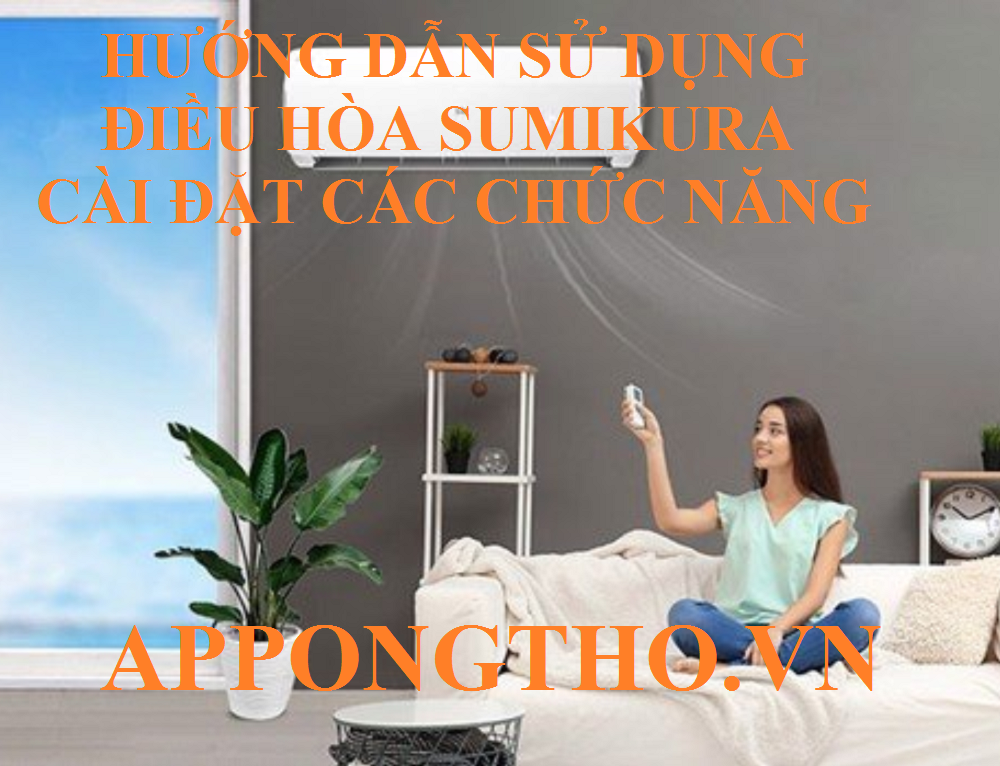 Cách điều chỉnh cài đặt chức năng trên điều hòa Sumikura