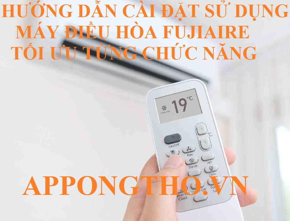 Hướng Dẫn Sử Dụng Máy Điều Hòa Fujiaire Chuẩn Từng Chức Năng