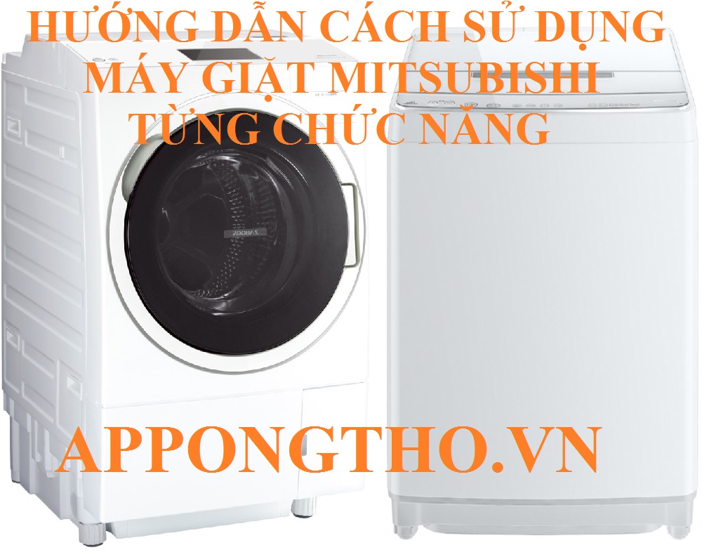 Hướng Dẫn Sử Dụng Máy Giặt Mitsubishi 110V Nội Địa Nhật & 220V