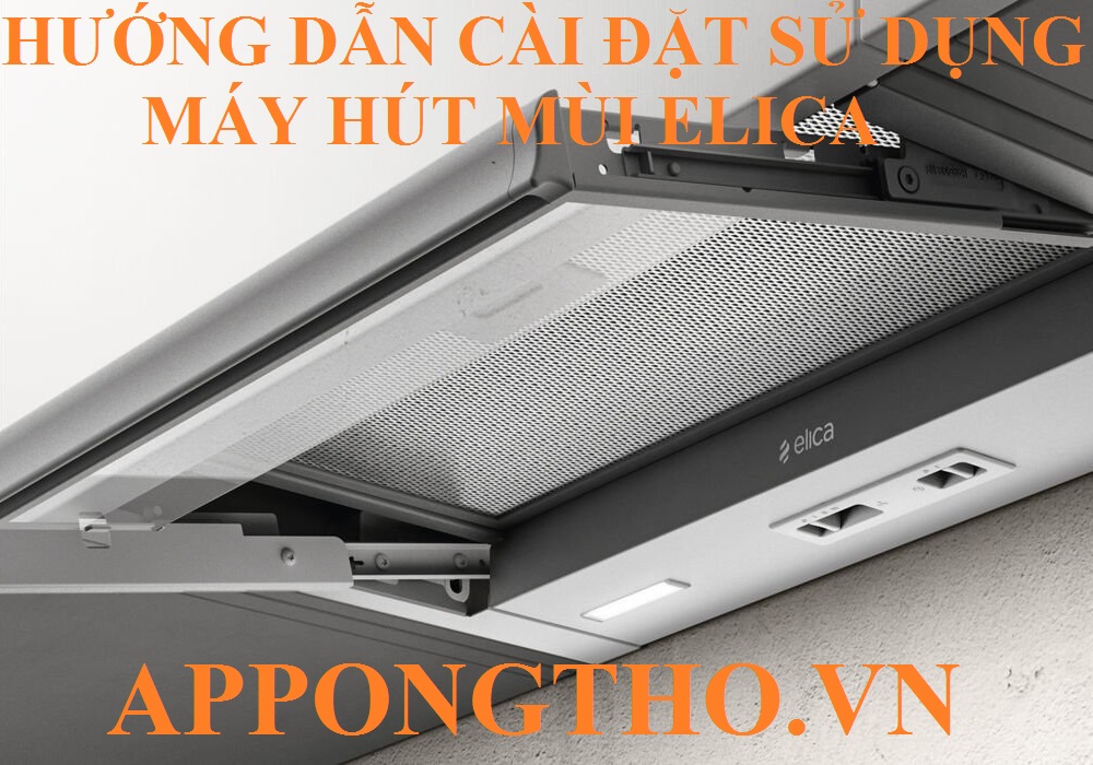 Cài đặt sử dụng máy hút mùi Elica từng chức năng