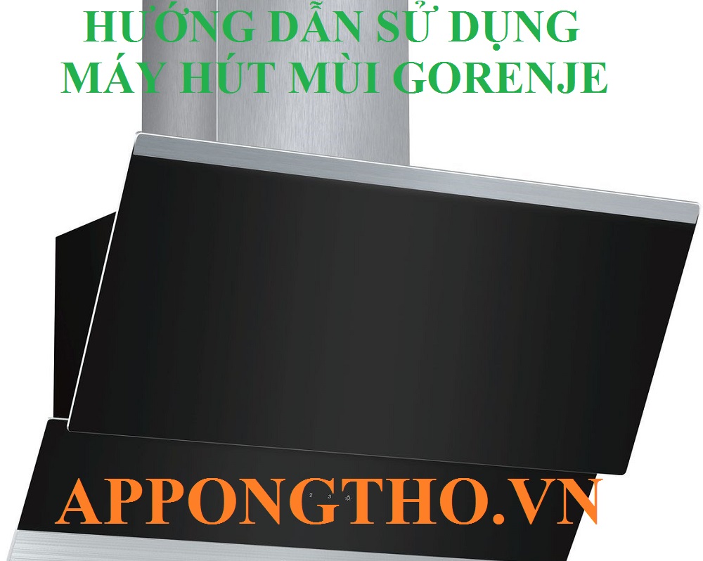 9 Dấu hiệu thường gặp khi dùng máy hút mùi Gorenje