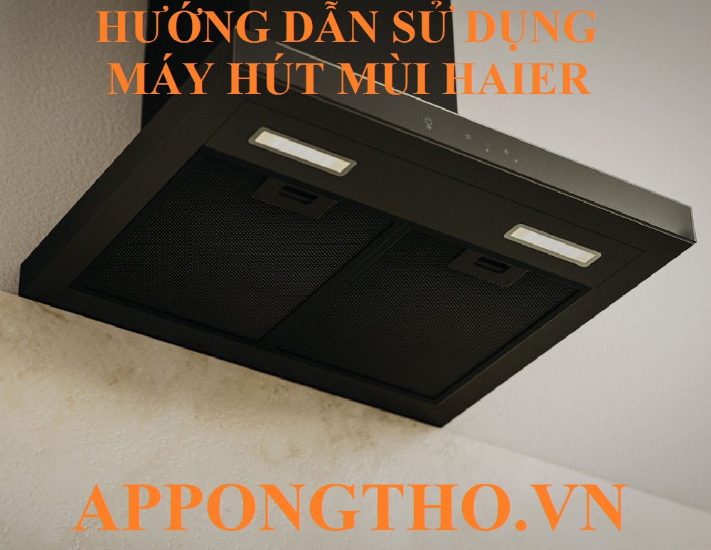 1. Sử dụng Bật/tắt máy (Power / ON-OFF ⏻) máy hút mùi Haier