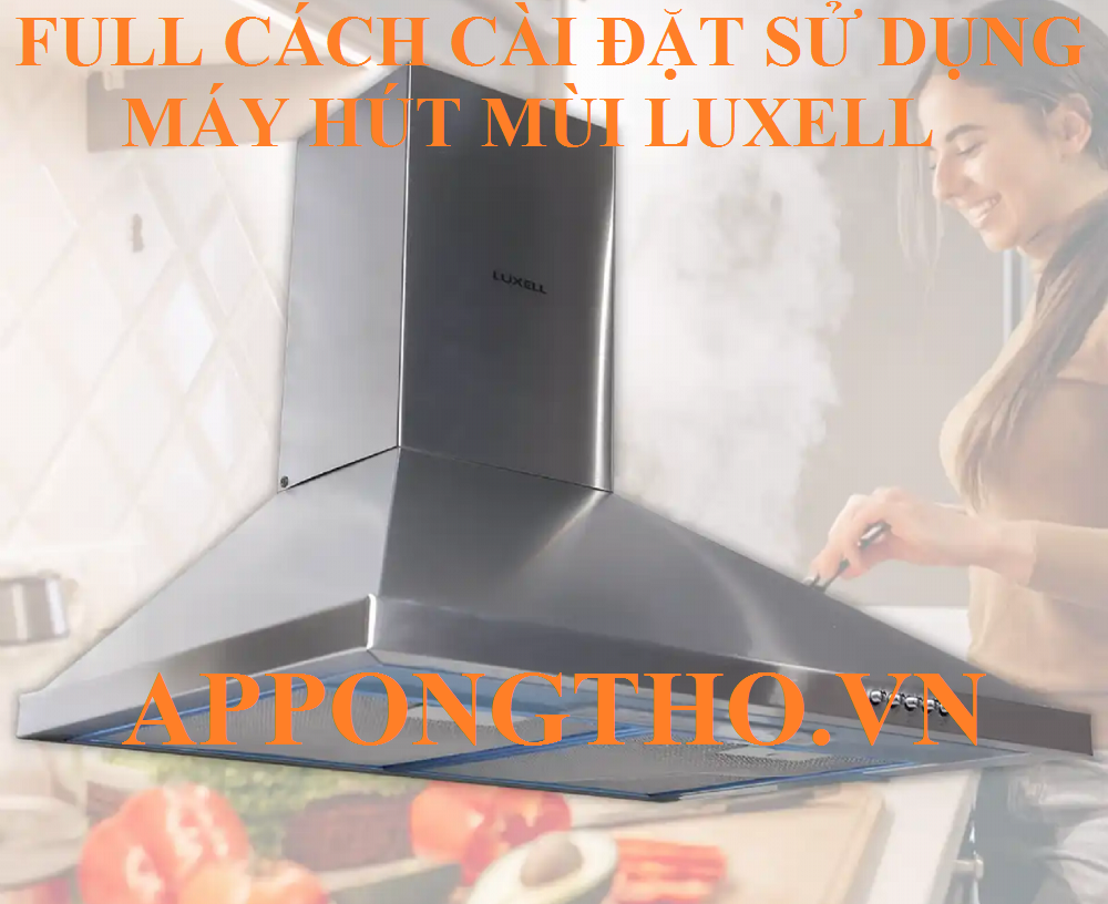 Máy hút mùi Luxell là gì?