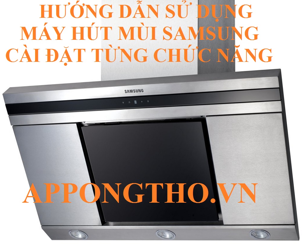 10. Sử dụng Tự động hút (Auto) máy hút mùi Samsung