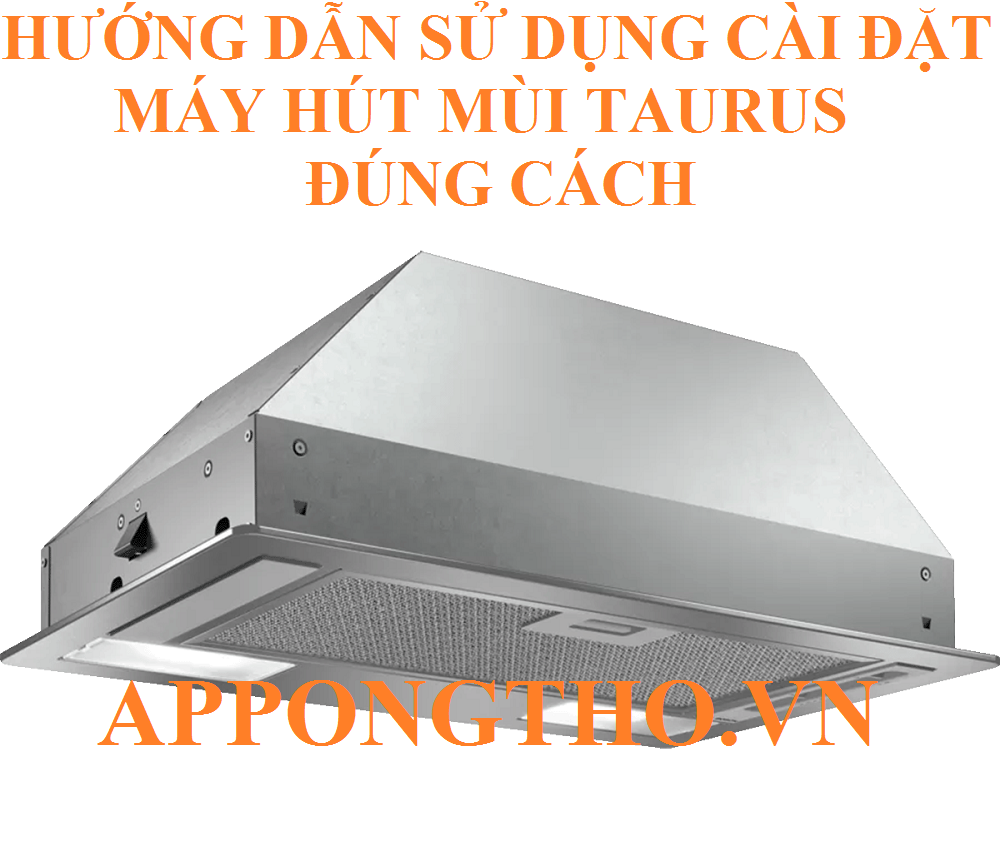 Máy hút mùi Taurus là gì?