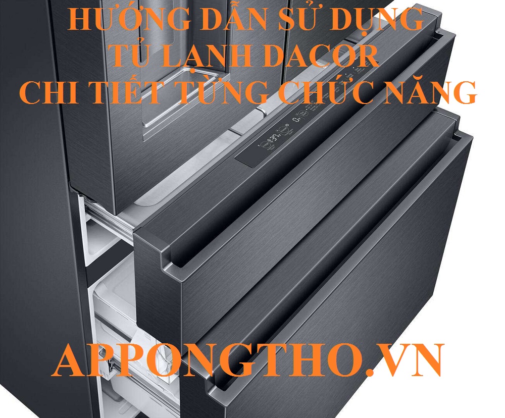 Cài đặt sử dụng từng chức năng trên tủ lạnh Dacor Inverte
