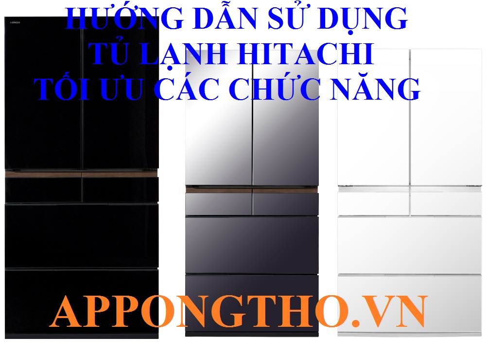 Sử dụng tủ lạnh Hitachi là gì?