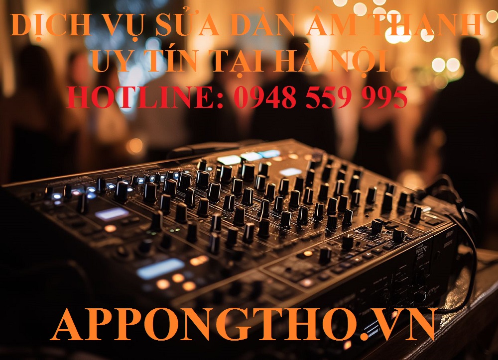 11. Sửa Dàn Âm Thanh tại Long Biên - Hà Nội