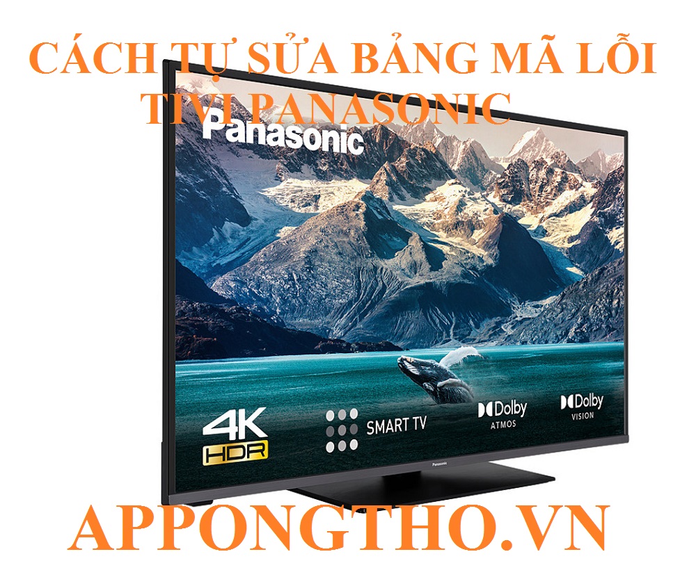 Tốp 30 Mã lỗi Tivi Panasonic Nguyên Nhân & Cách Khắc Phục