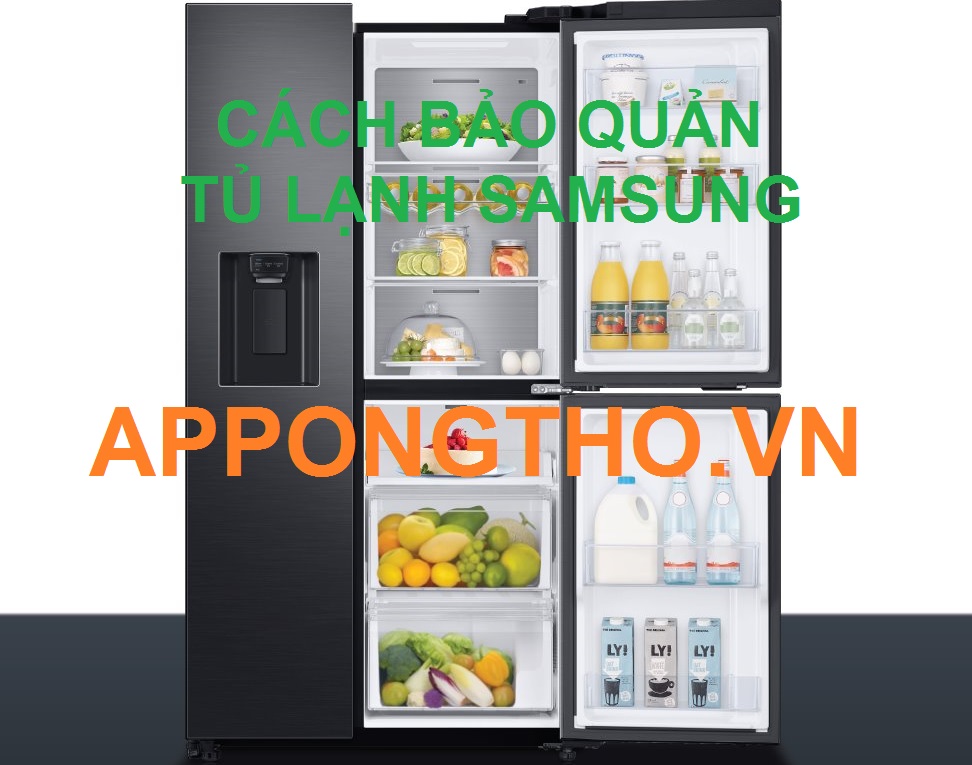 Hướng Dẫn Bảo Quản Tủ Lạnh Samsung Đúng Cách Từ A-Z