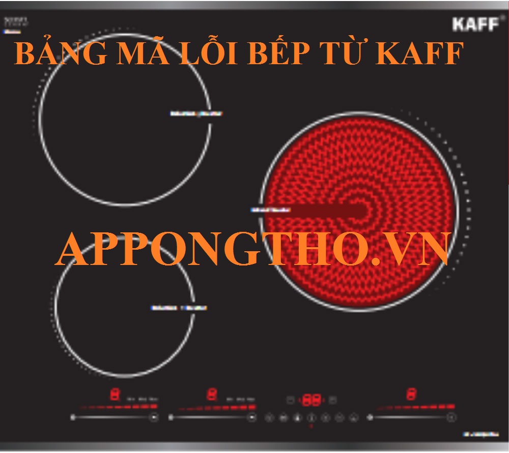 Bảng Mã Lỗi Bếp Từ Kaff Loại 2-3-4 Mâm Điện Từ Các Model