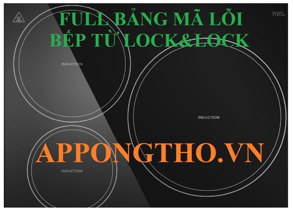 Bảng Mã Lỗi Bếp Từ Lock&lock Loại 1-2-3-4 Mâm Điện Từ