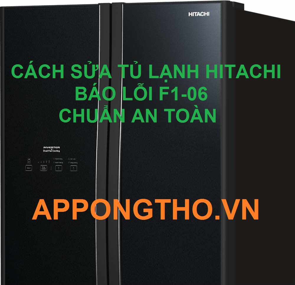 Nguyên Nhân Mã Lỗi F1-06 tủ lạnh Hitachi Nội Địa Nhật 110V