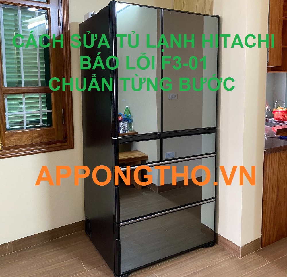 Nguyên Nhân Mã Lỗi F3-01 Tủ Lạnh Hitachi Nội Địa Nhật 110V