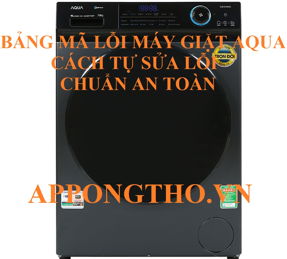 Full Bảng Mã Lỗi Máy Giặt Aqua Cửa Ngang & Lồng Đứng