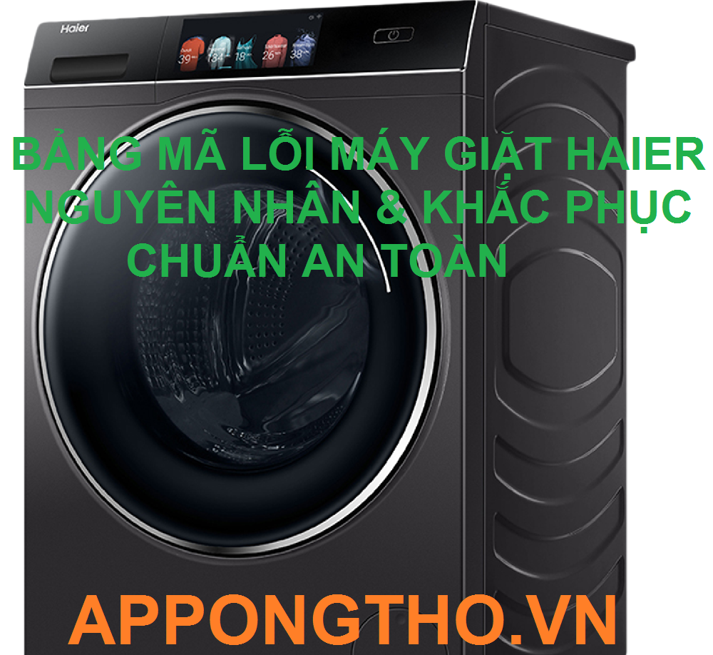 Cách khắc phục mã lỗi máy giặt Haier