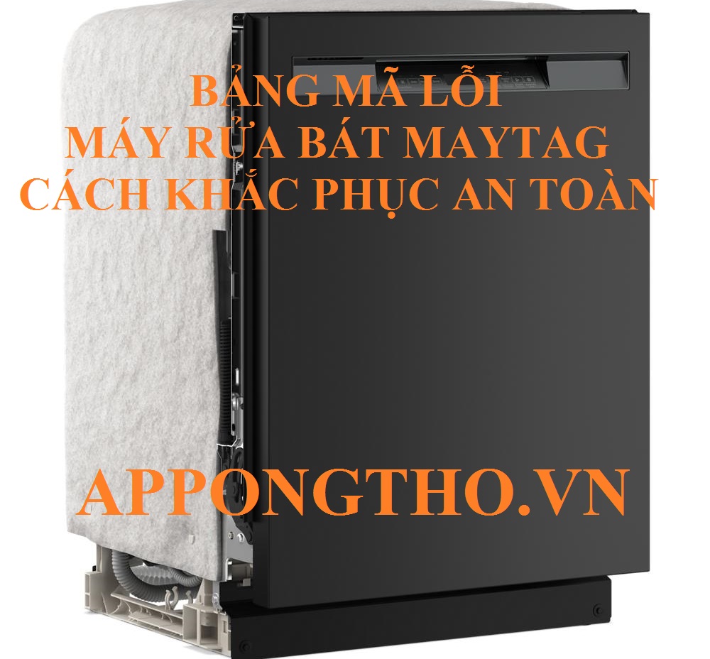 Bảng mã lỗi máy rửa bát Maytag