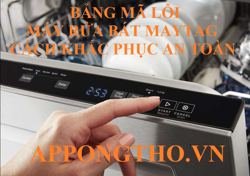 Cách khắc phục mã lỗi máy rửa bát Maytag