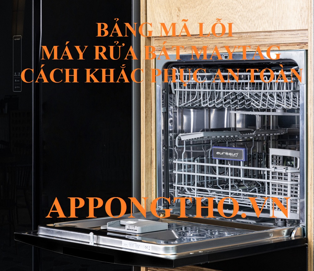 Bảng Mã Lỗi Máy Rửa Bát Maytag & Cách Tự Khắc Phục