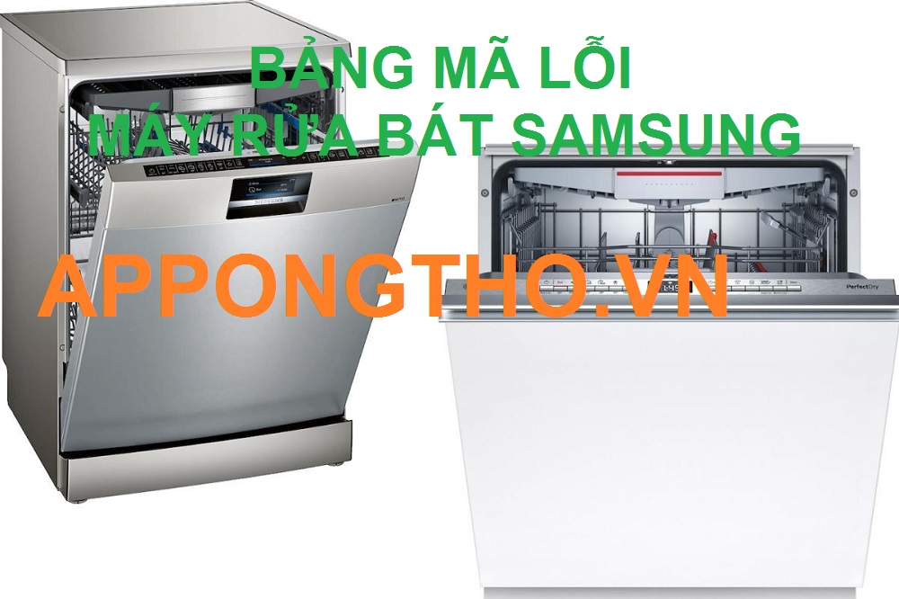 Full Bảng Mã Lỗi Máy Rửa Bát Samsung & Cách Tự Sửa An Toàn