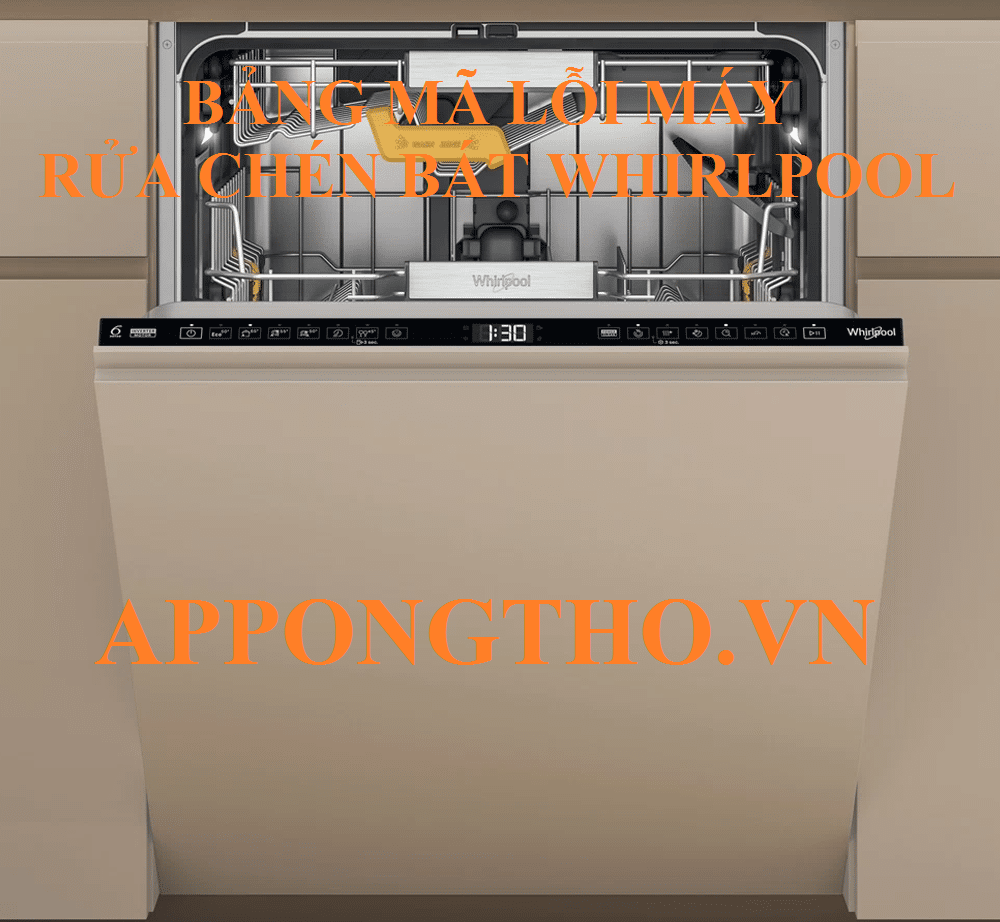 Bảng Mã Lỗi Máy Rửa Bát Whirlpool & Cách Khắc Phục Từ A-Z